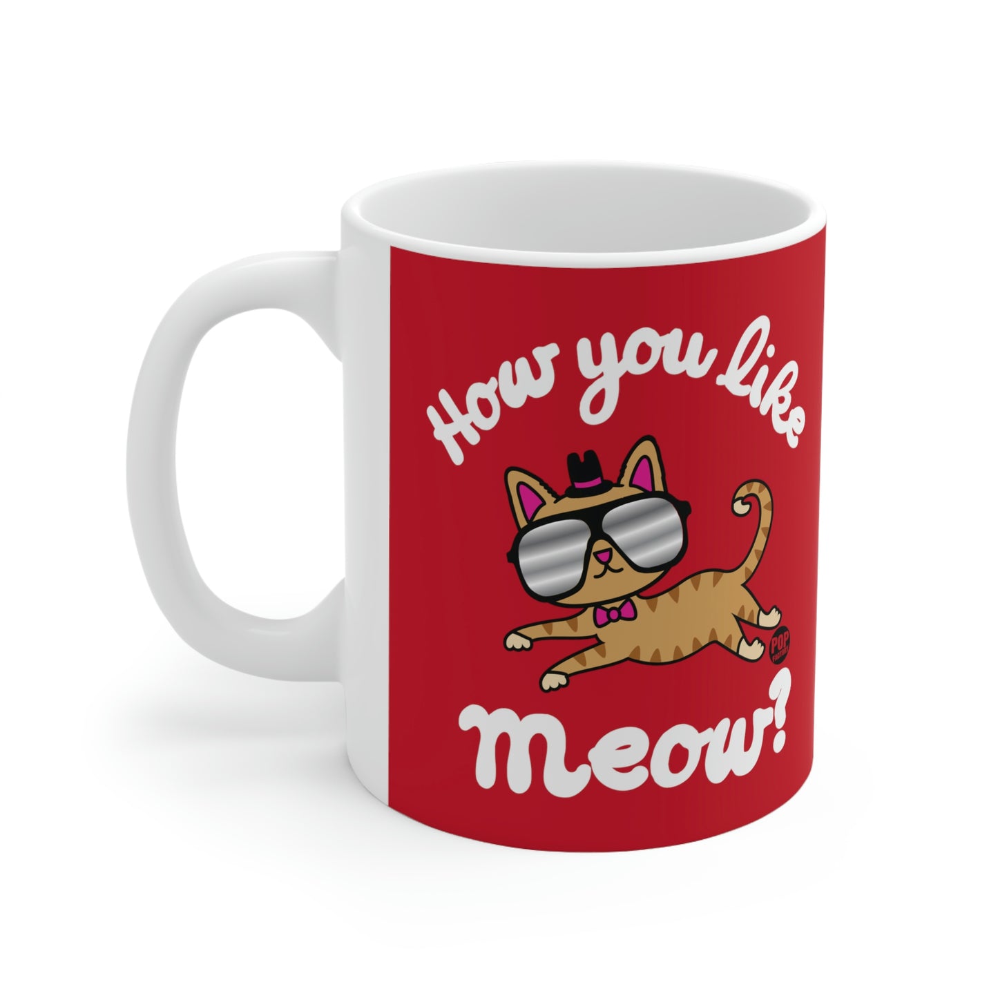 HOW YOU LIKE MEOW?  COFFEE MUG