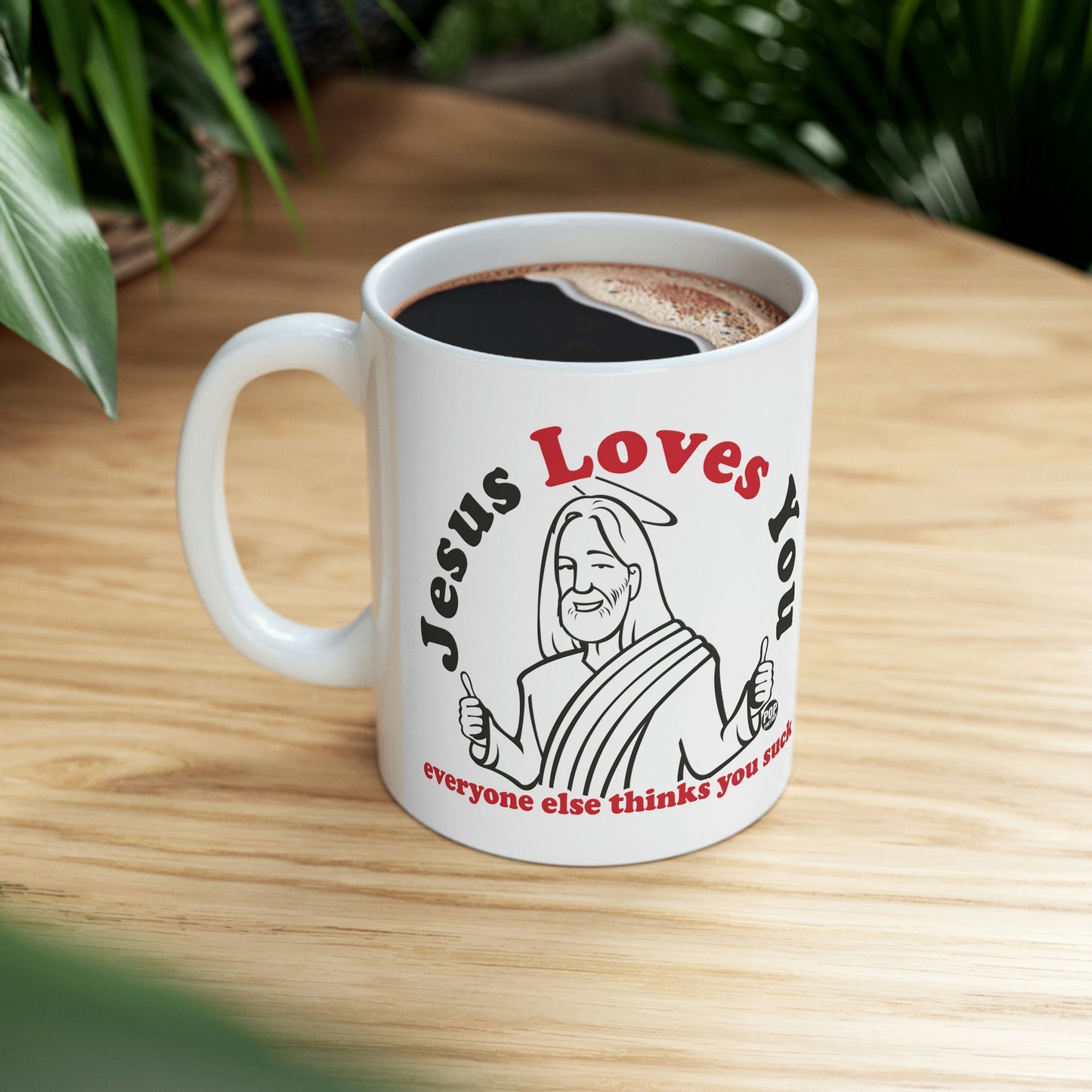 JESUS LOVES YOU EVERYONE ELSE THINKS YOU SUCK COFFEE MUG