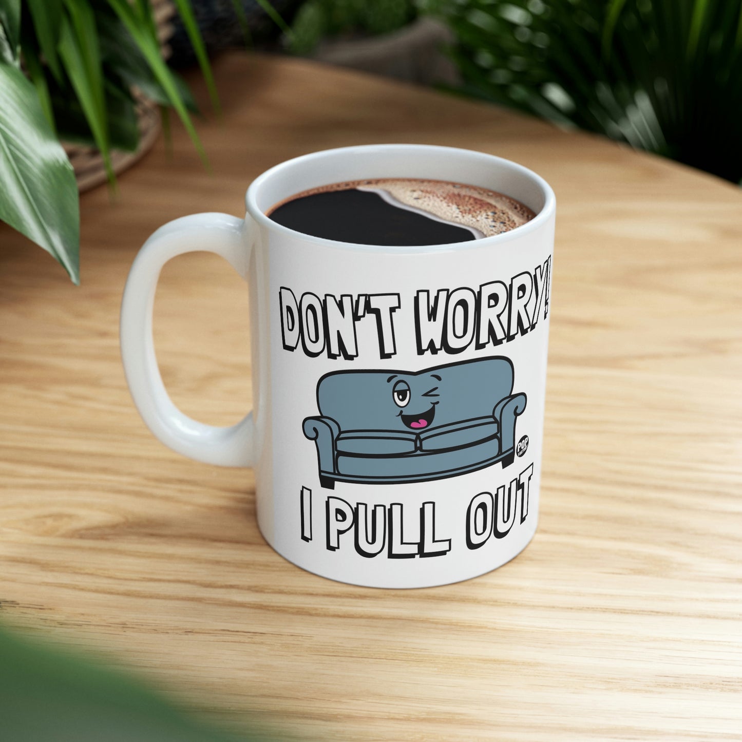 DON'T WORRY!  I PULL OUT COUCH  COFFEE MUG