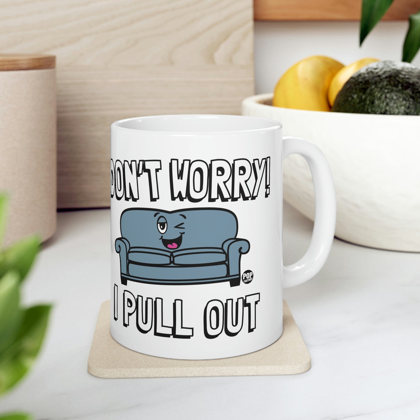 DON'T WORRY!  I PULL OUT COUCH  COFFEE MUG