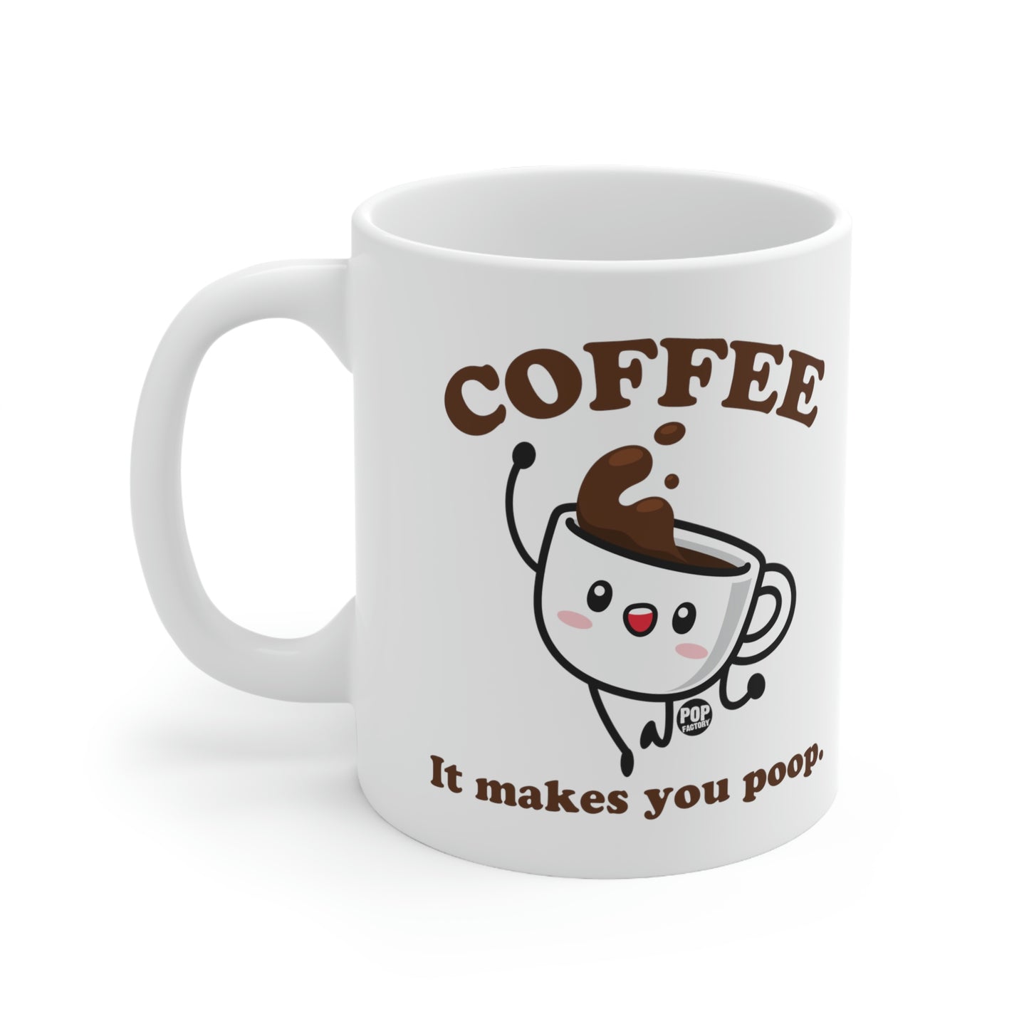 COFFEE MAKES YOU POOP COFFEE MUG