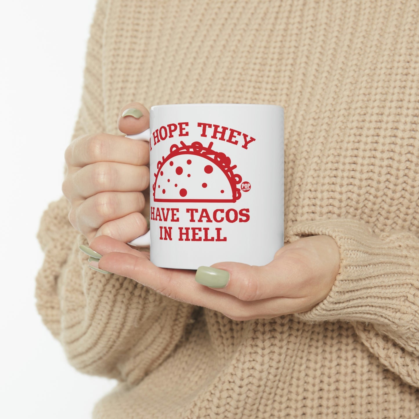 I HOPE THYE HAVE TACOS IN HELL COFFEE MUG