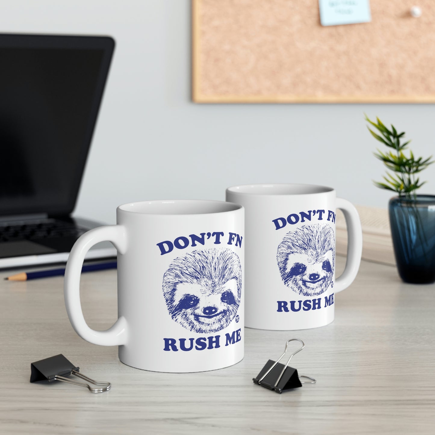 DON'T FN RUSH ME COFFEE MUG