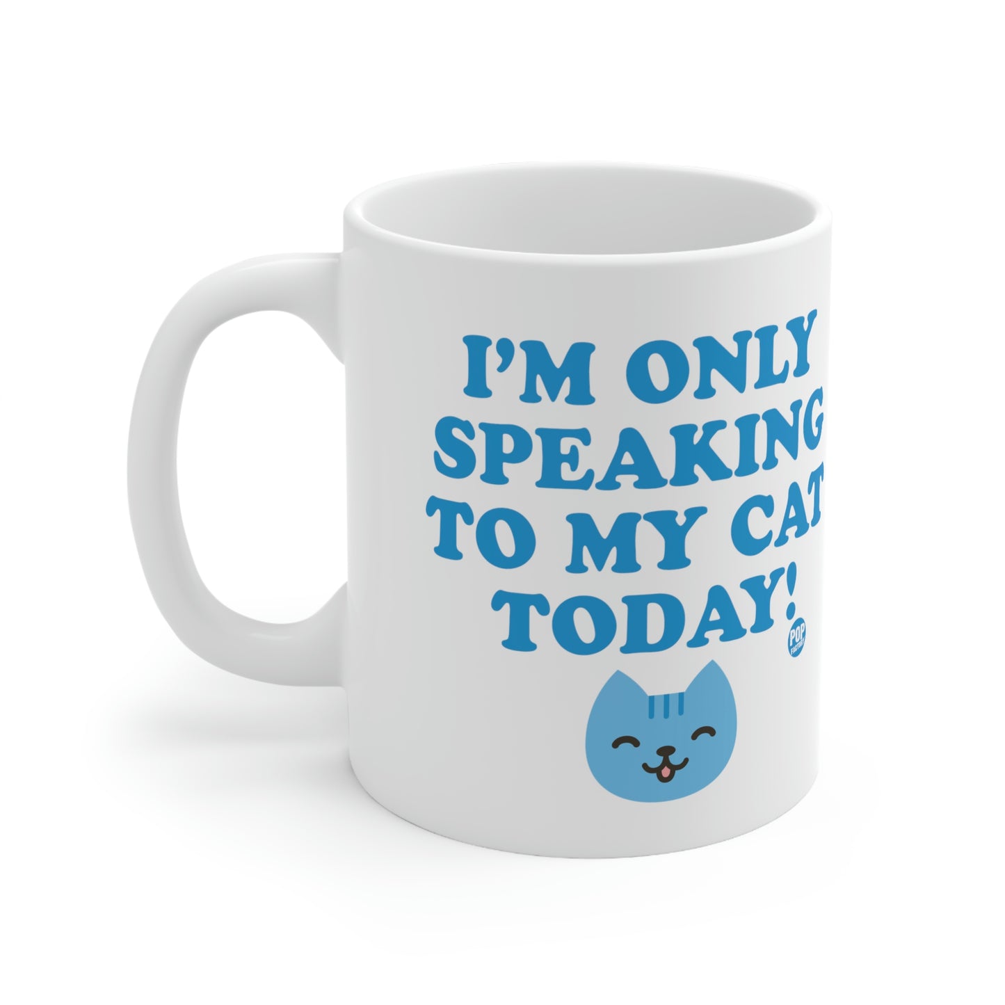 I'M ONLY SPEAKING TO MY CAT TODAY COFFEE MUG