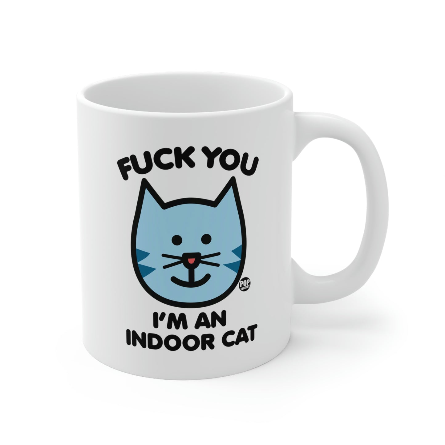 FUCK YOU I'M INDOOR CAT COFFEE MUG