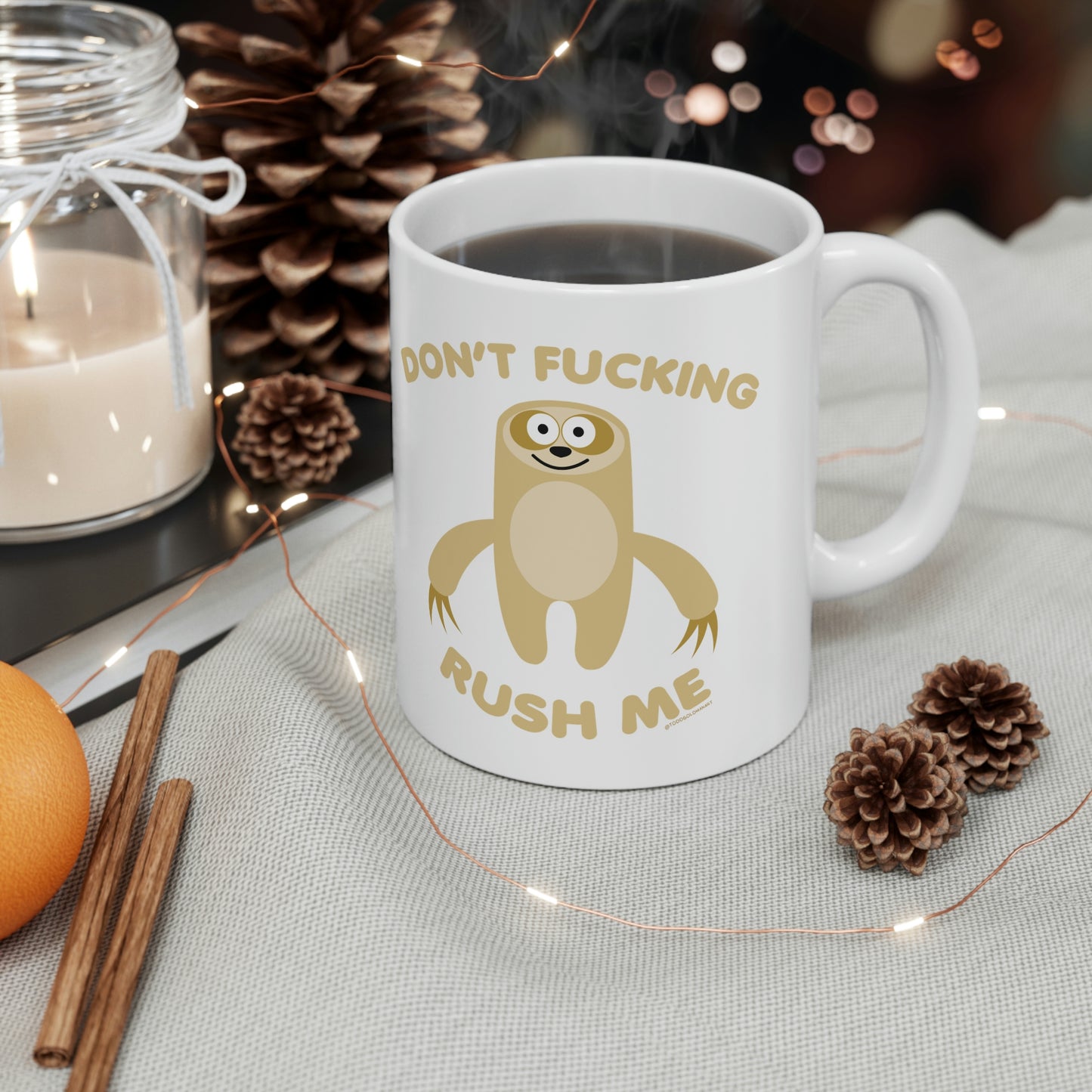 DON'T FUCKING RUSH ME SLOTH COFFEE MUG\