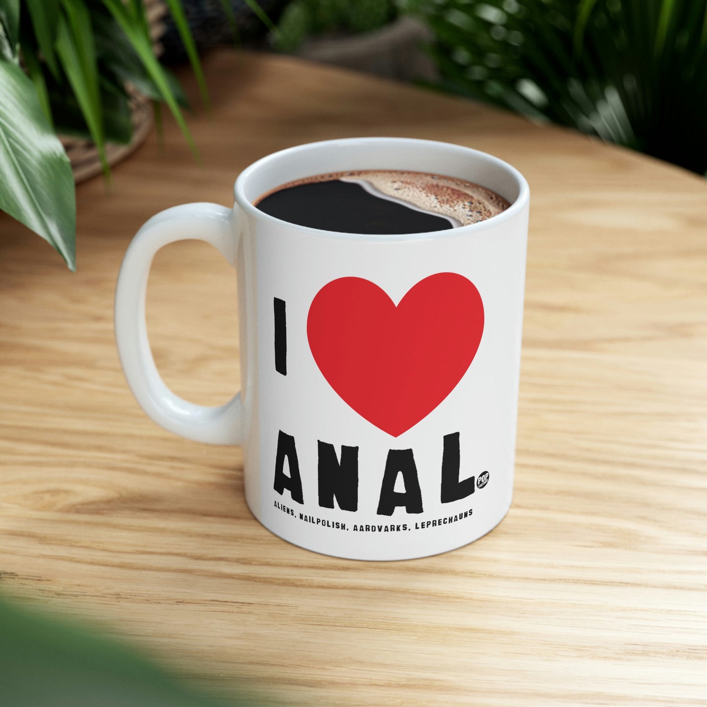 I LOVE ANAL COFFEE MUG