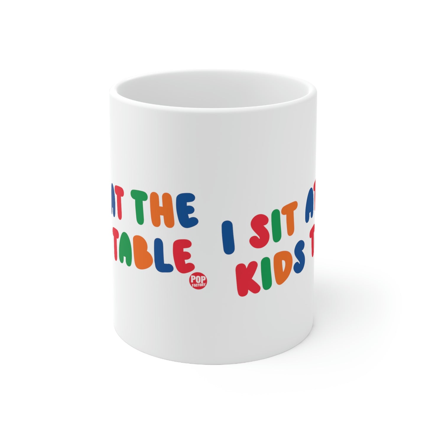 I SIT AT THE KIDS TABLE COFFEE MUG