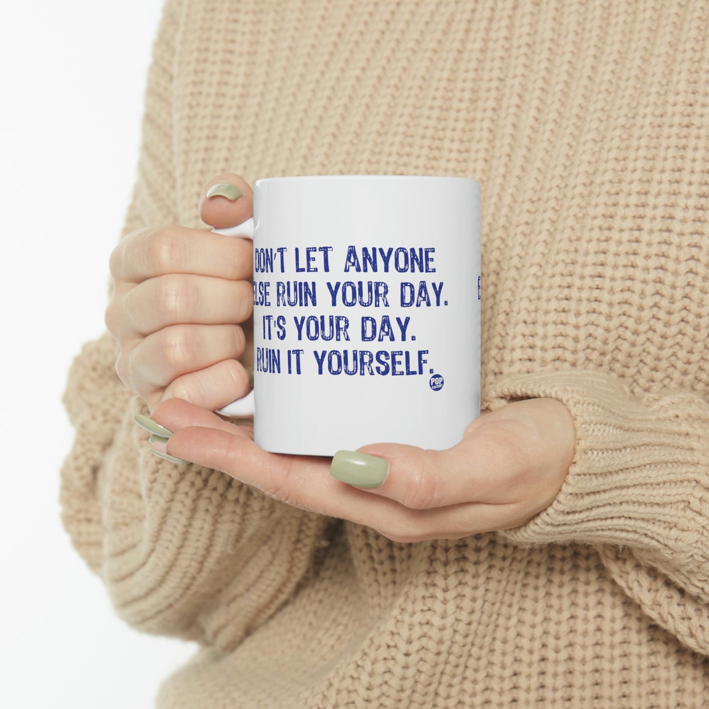 DON'T LET ANYONE RUIN YOUR DAY COFFEE MUG