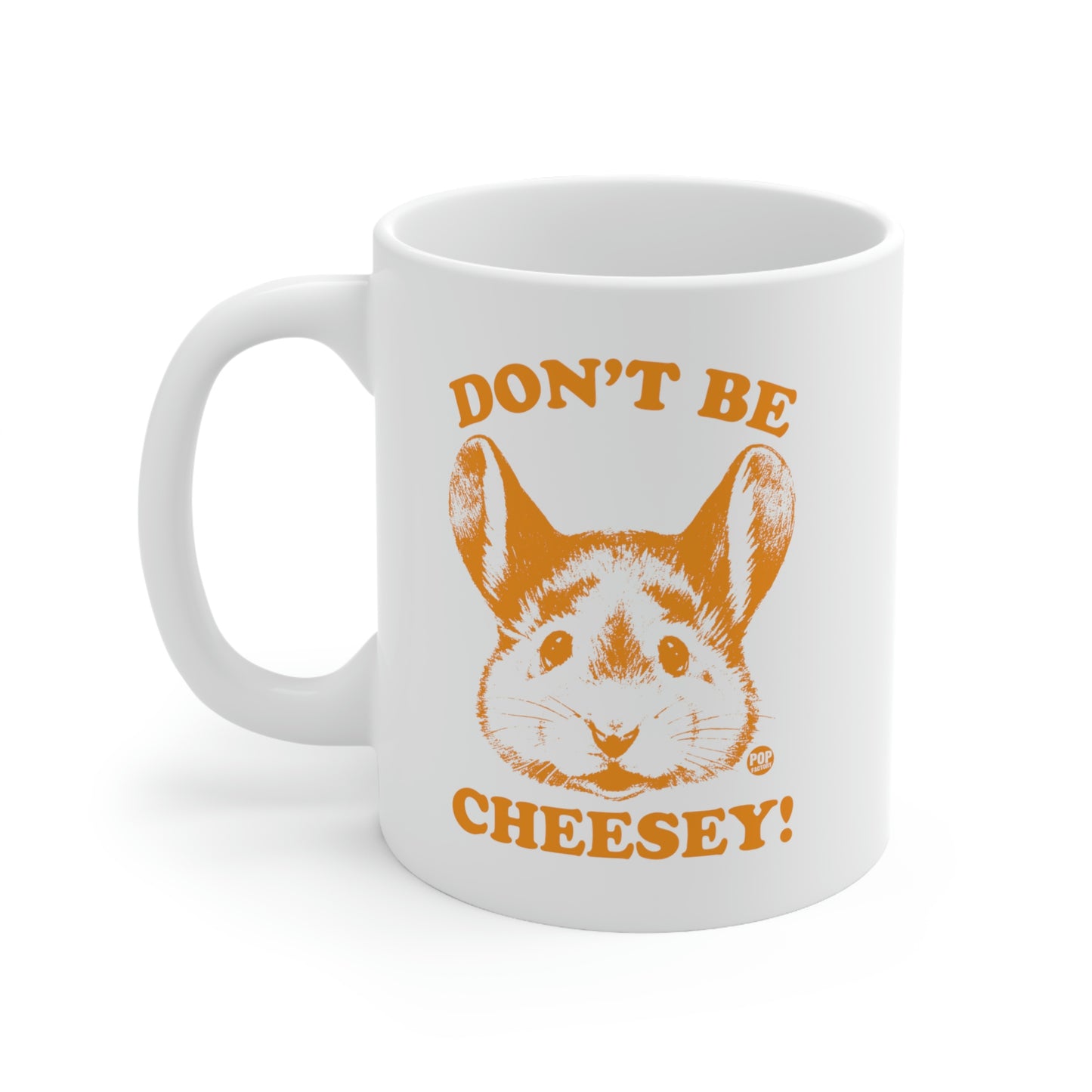 DON'T BE CHEESY MOUSE COFFEE MUG