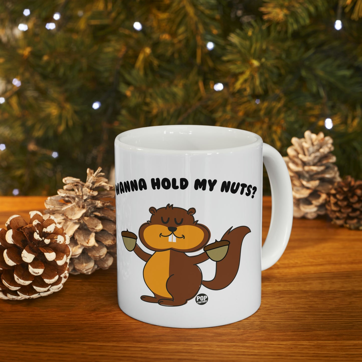 Wanna Hold My Nuts Mug