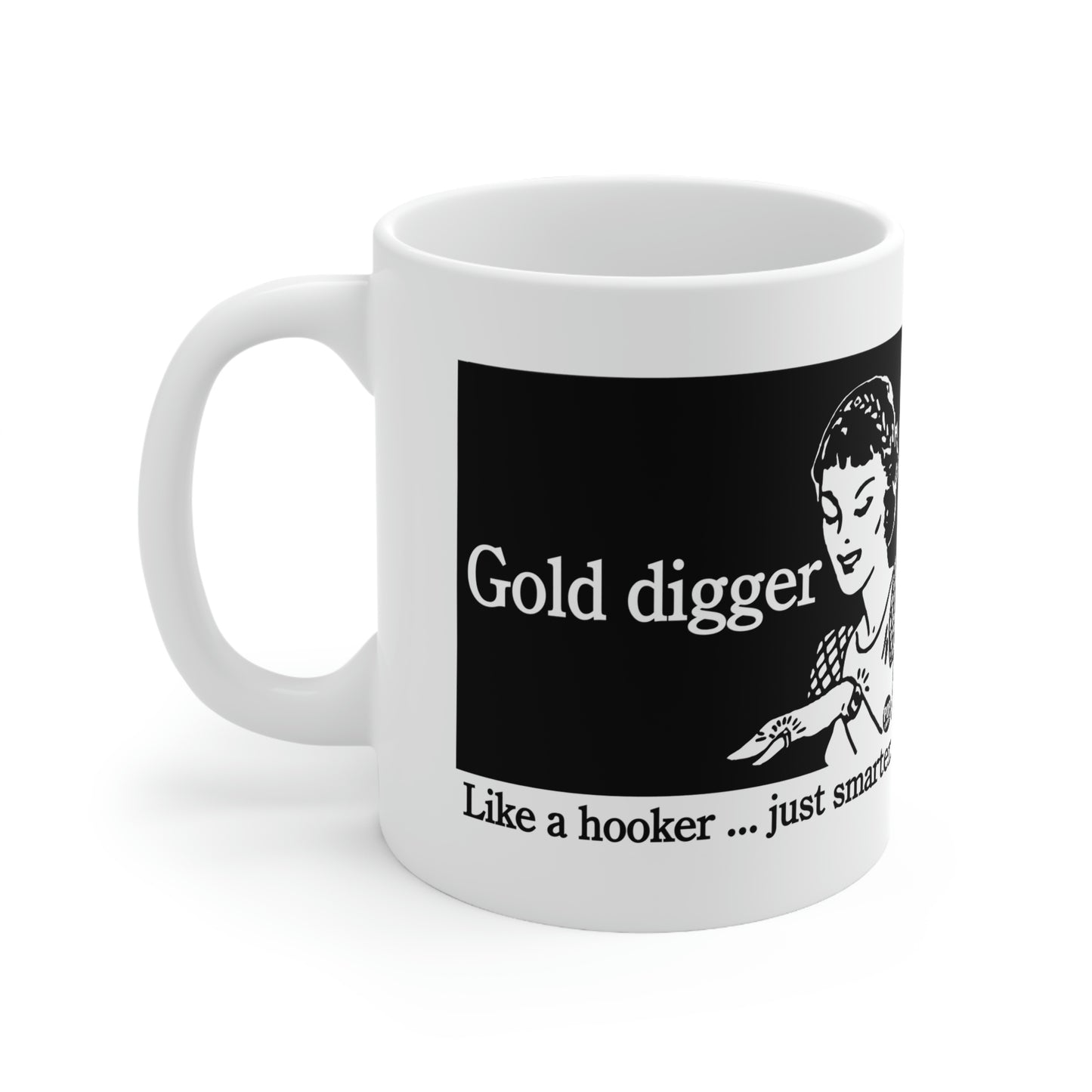 GOLD DIGGER LIKE A HOOKER COFFEE MUG