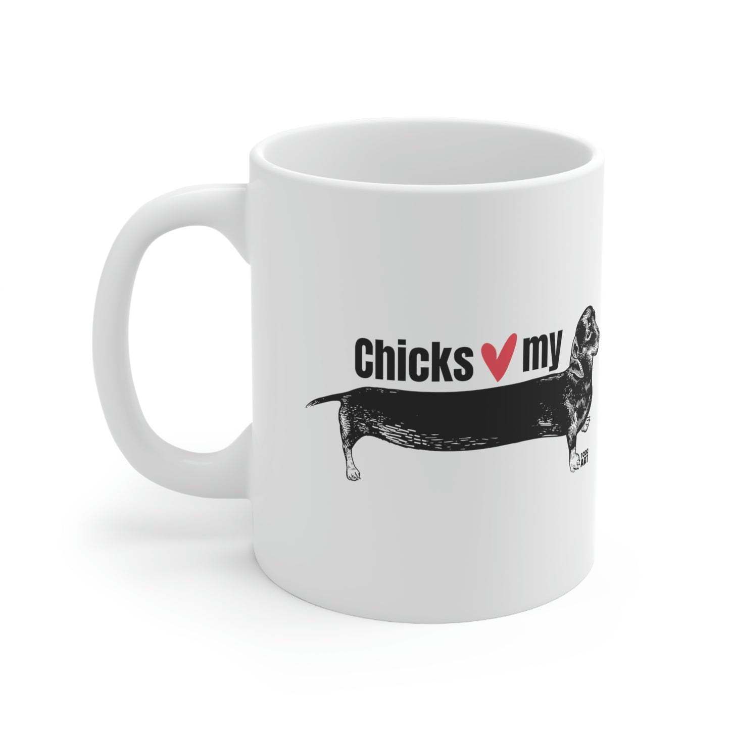 CHICKS LOVE MY WINER DOG COFFEE MUG