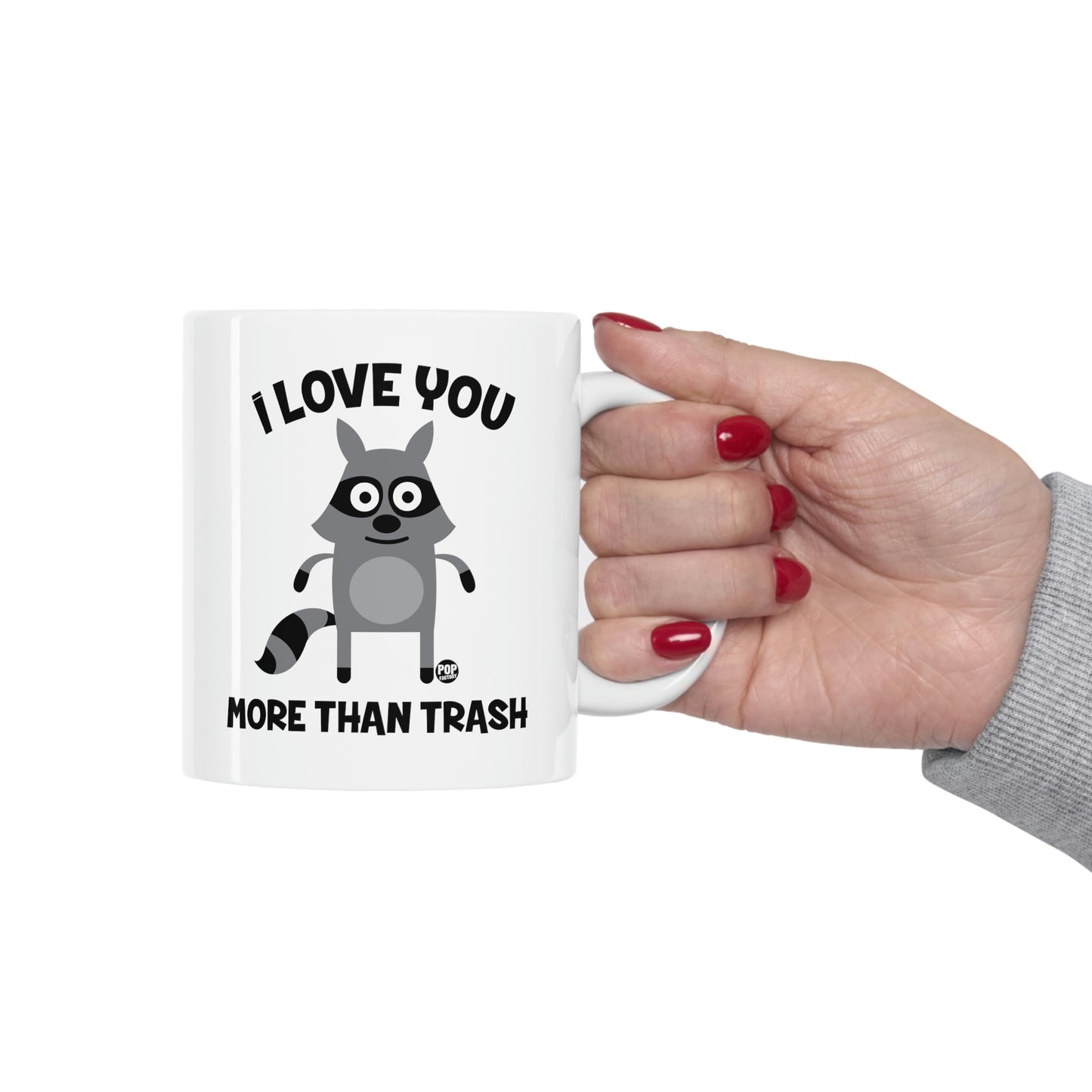 I LOVE YOU MORE THAN TRASH COFFEE MUG