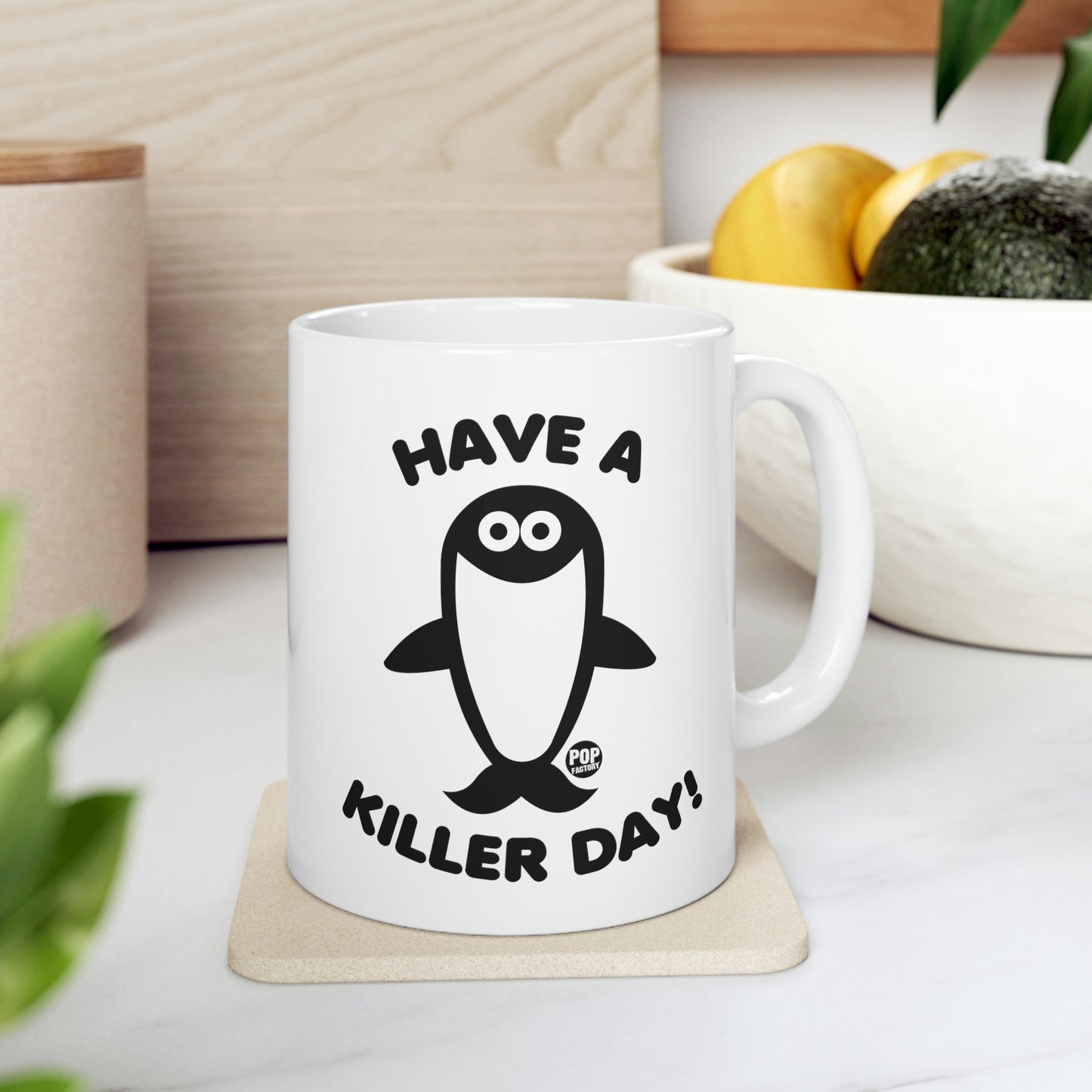 HAVE A KILLER DAY!  ORCA COFFEE MUG