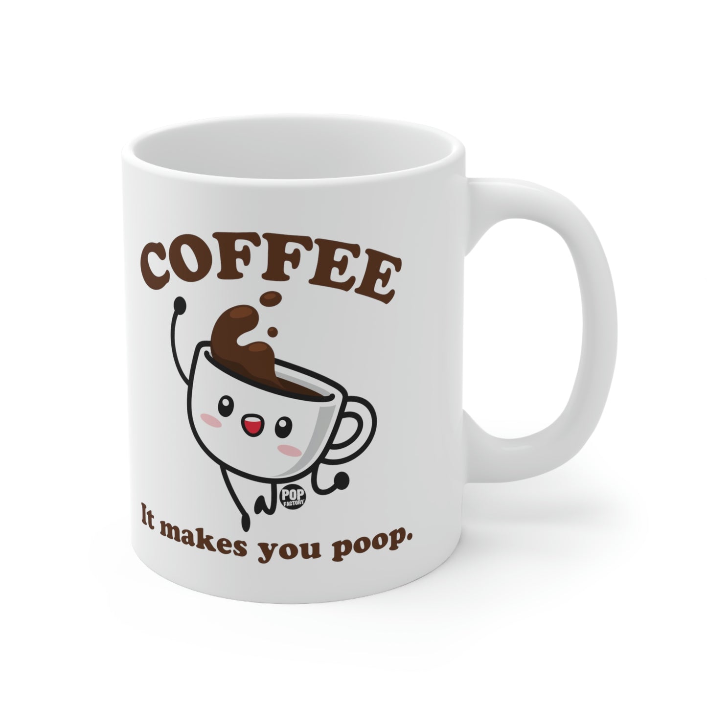 COFFEE MAKES YOU POOP COFFEE MUG