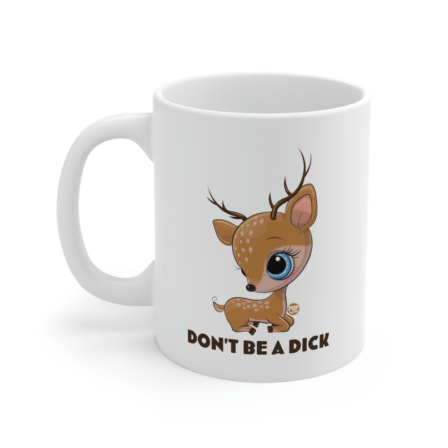 DON'T BE A DICK CUTE DEER COFFEE MUG