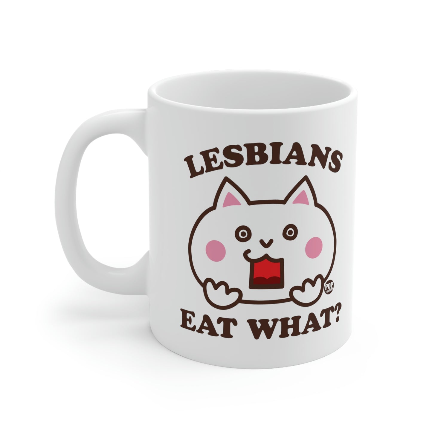 Lesbians Eat What ? Cat Coffee Mug