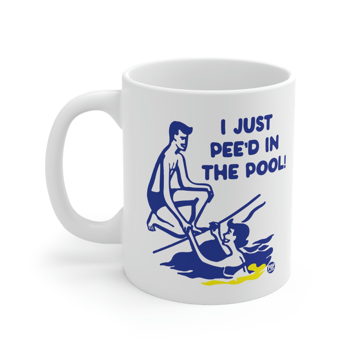 I JUST PEE'D IN THE POOL! COFFEE MUG