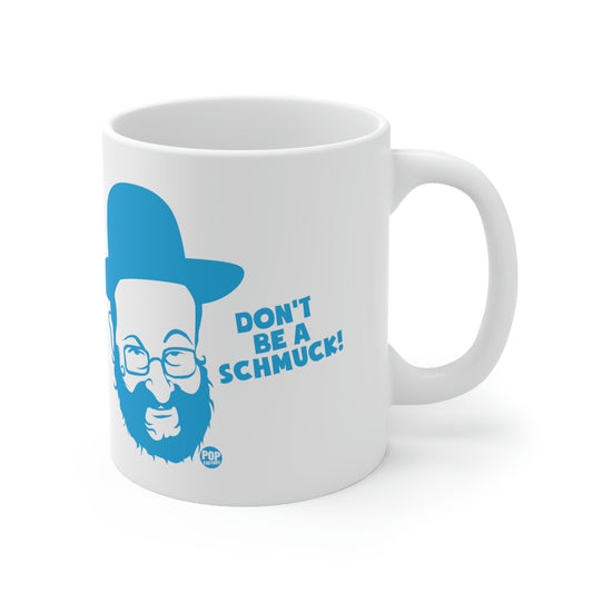 DON'T BE A SCHMUCK COFFEE MUG