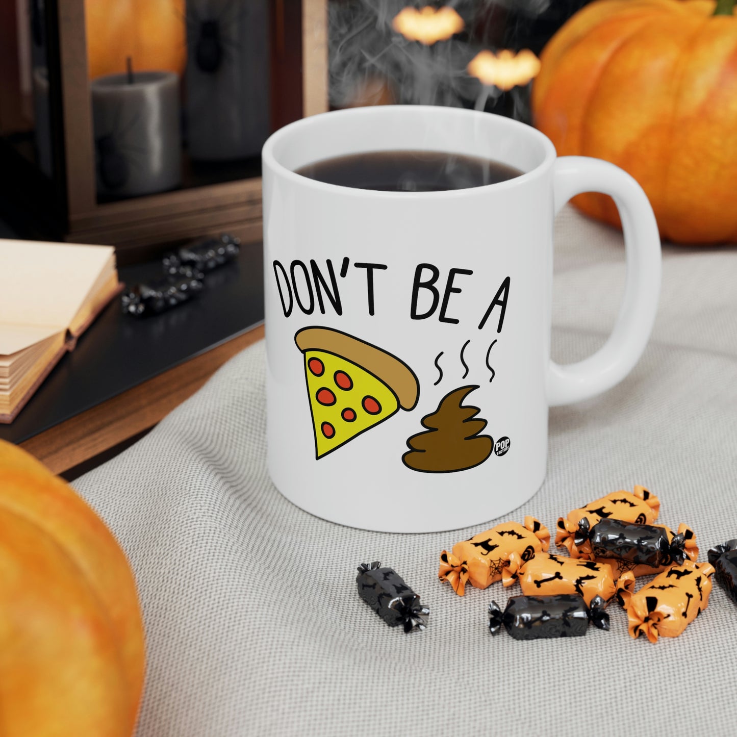 DON'T BE A PIZZA SHIT! COFFEE MUG