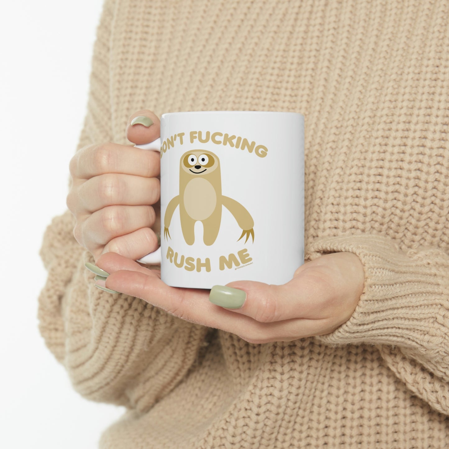 DON'T FUCKING RUSH ME SLOTH COFFEE MUG\