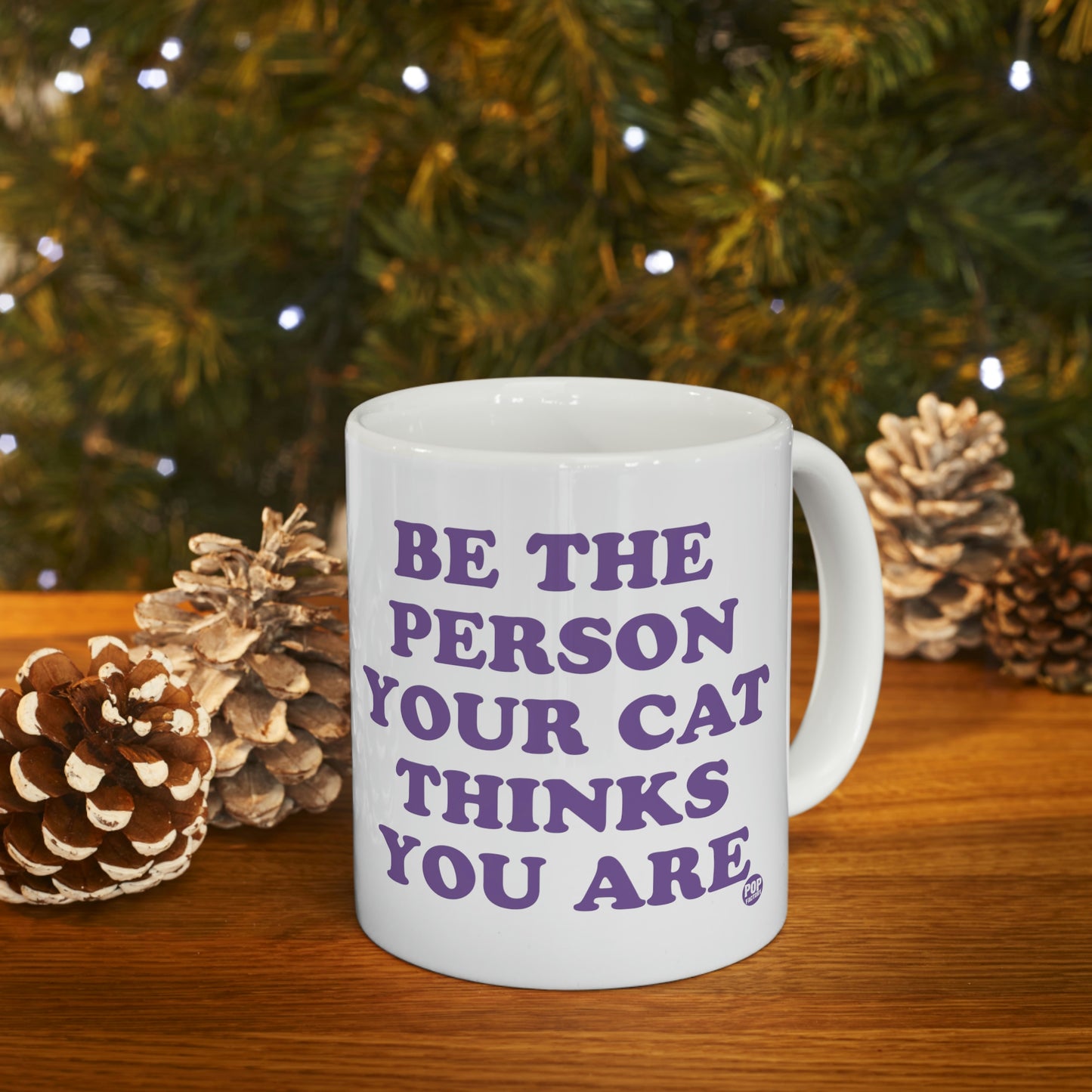 BE THE PERSON YOUR CAT THINKS YOU ARE COFFEE MUG