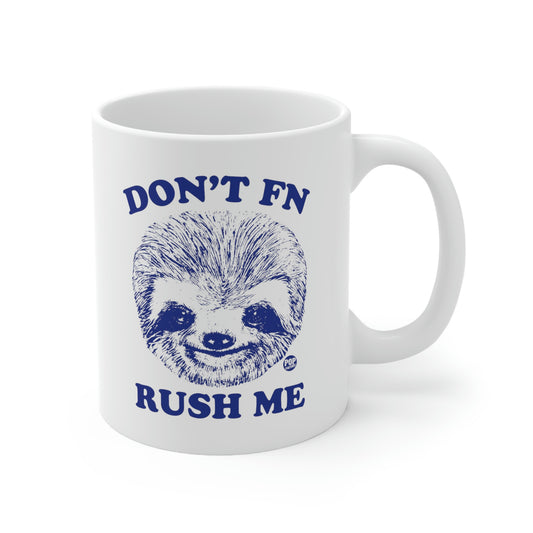 DON'T FN RUSH ME COFFEE MUG