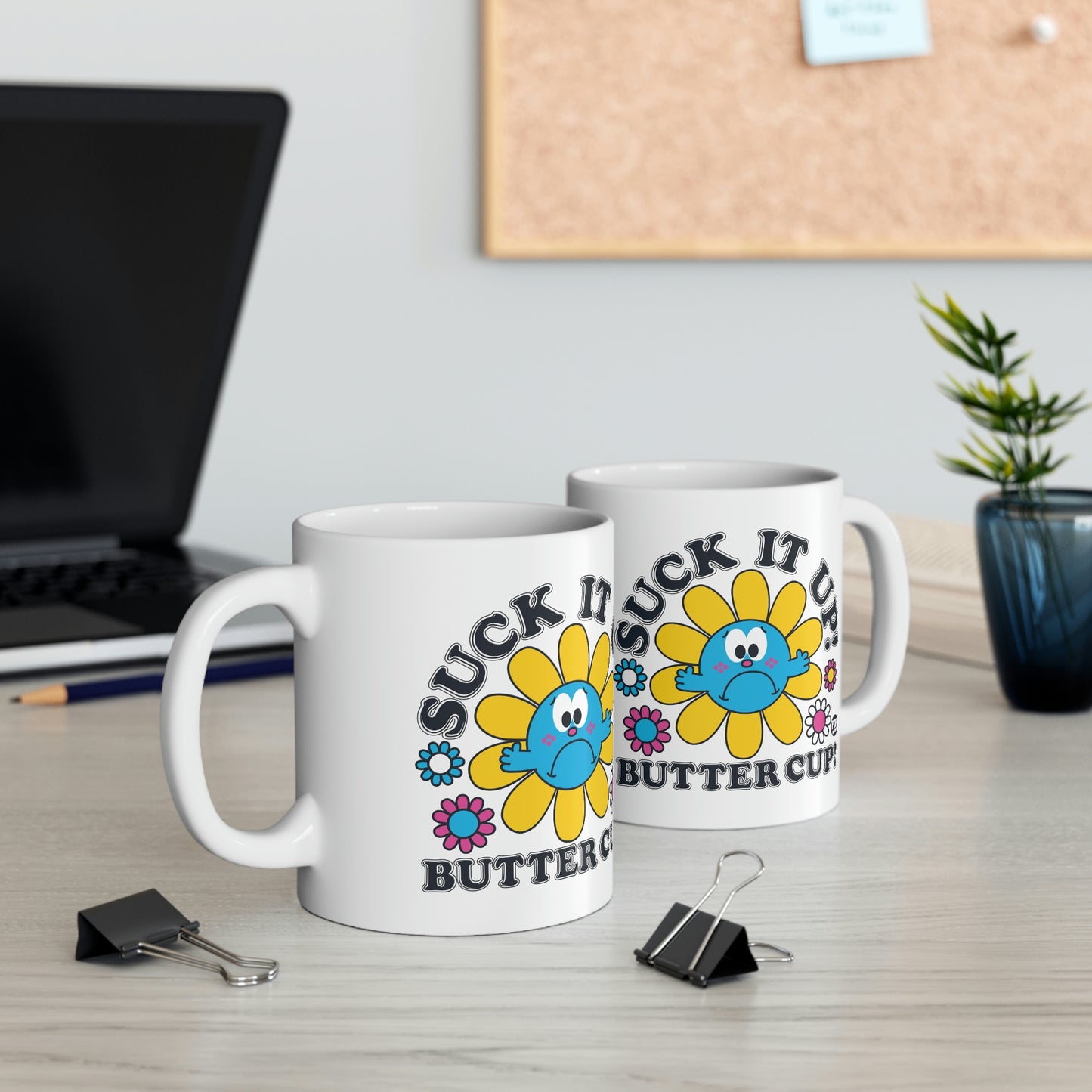 FUNSHINE-SUCK IT UP! BUTTER CUP! COFFEE MUG