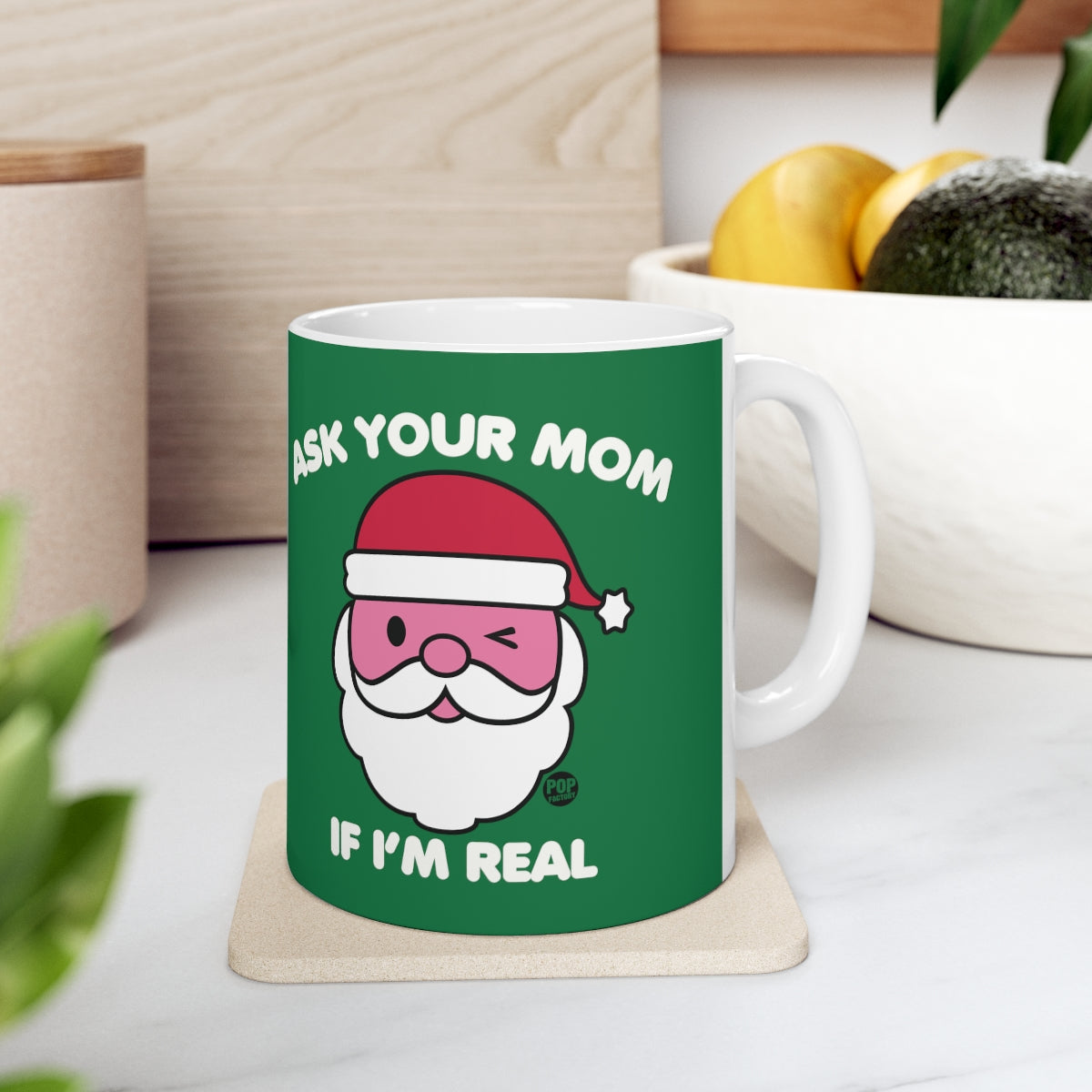 ASK YOUR MOM IF I'M REAL COFFEE MUG