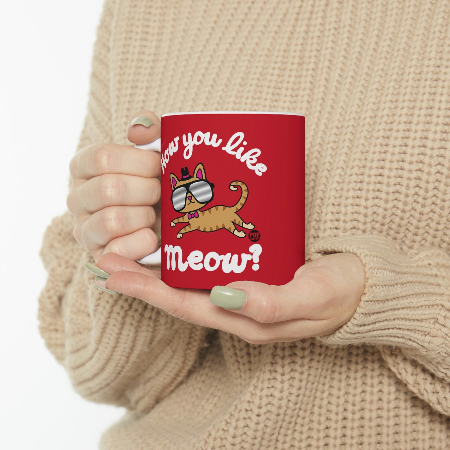 HOW YOU LIKE MEOW?  COFFEE MUG