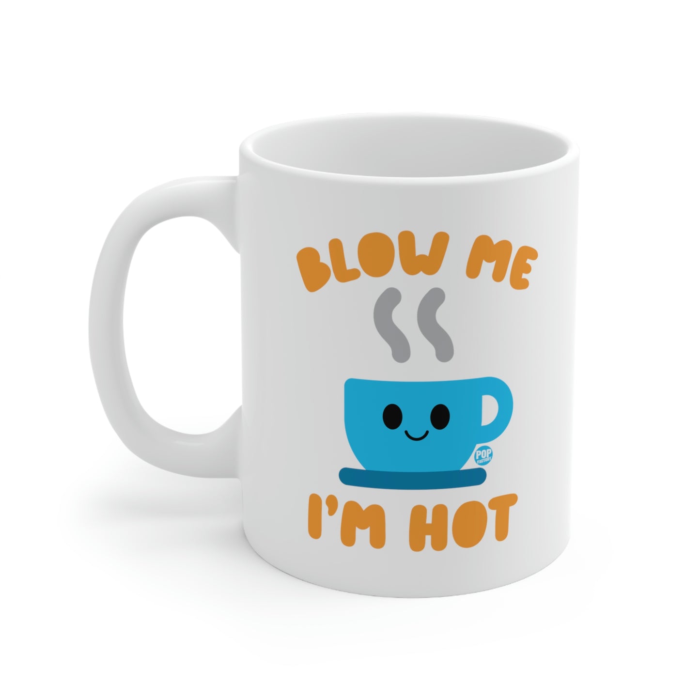 BlLOW ME I'M HOT COFFEE MUG