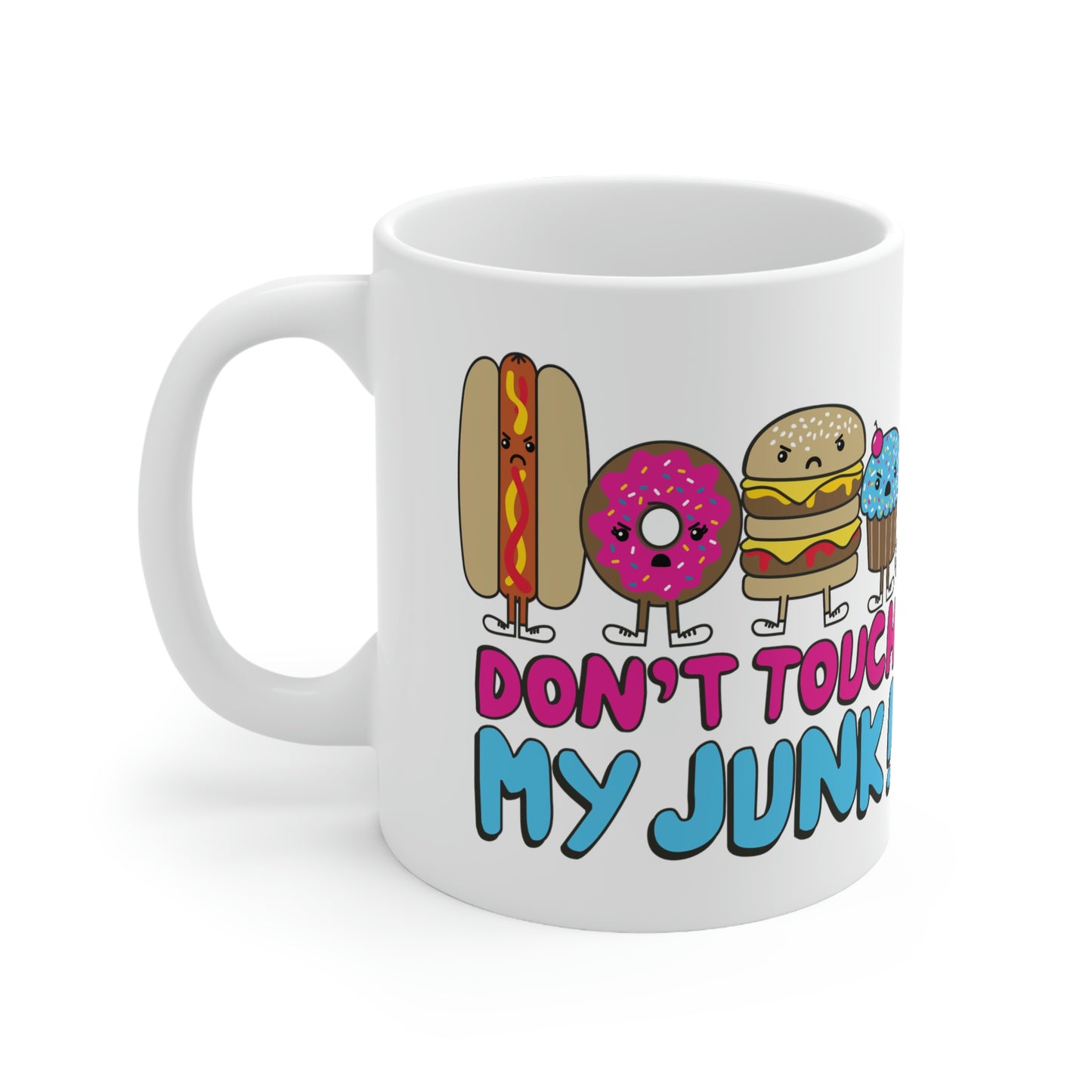 DON'T TOUCH MY JUNK COFFEE MUG