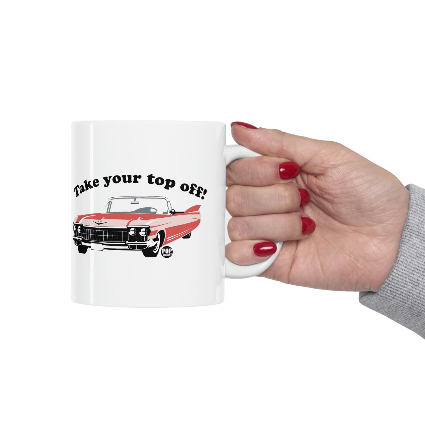 Take Your Top Off Car Mug