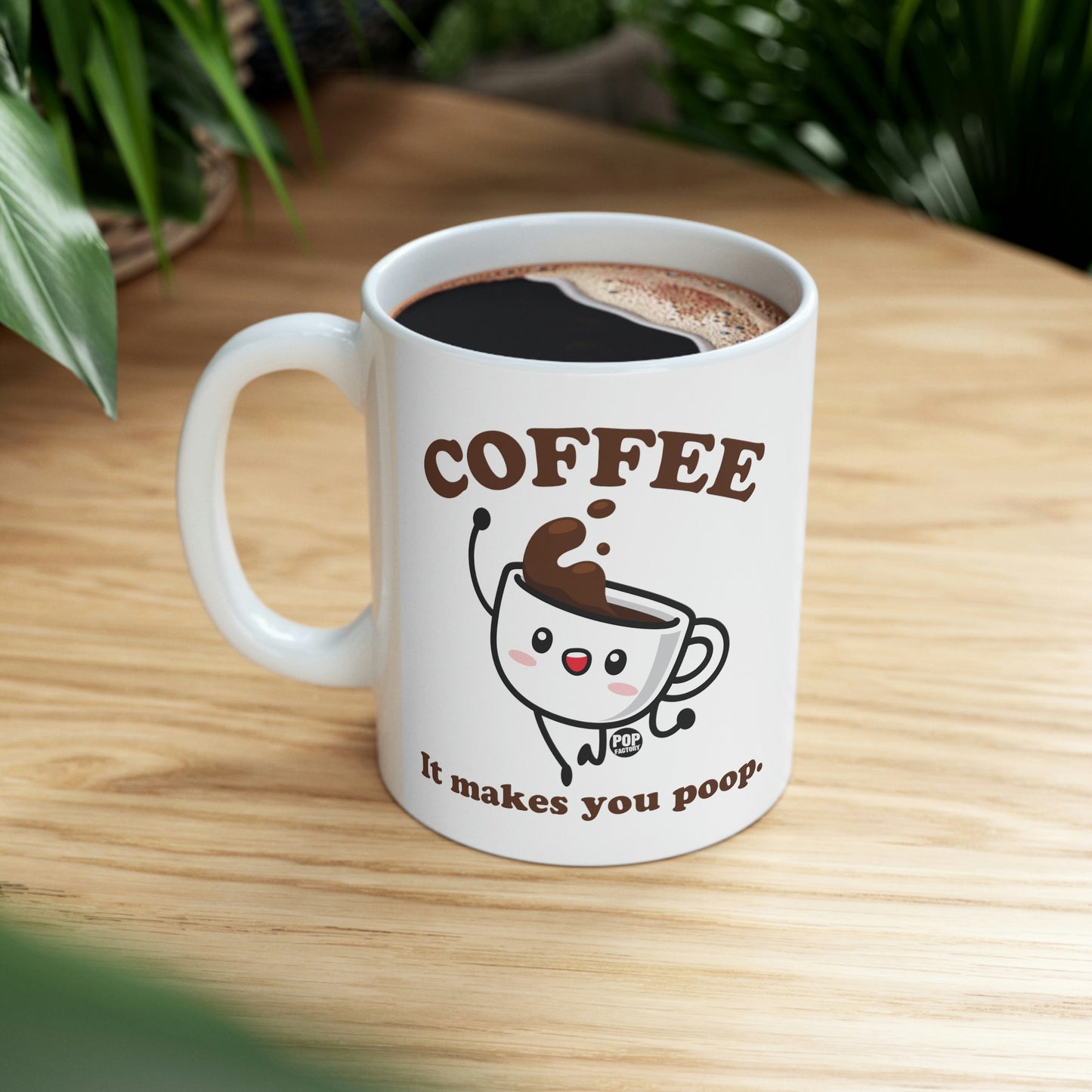 COFFEE MAKES YOU POOP COFFEE MUG