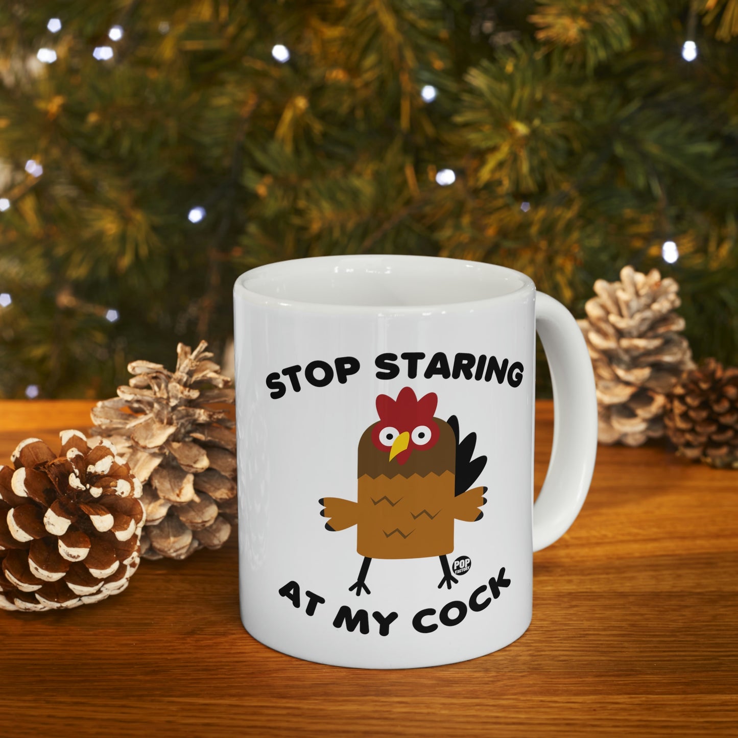 Stop Staring At My Cock Mug