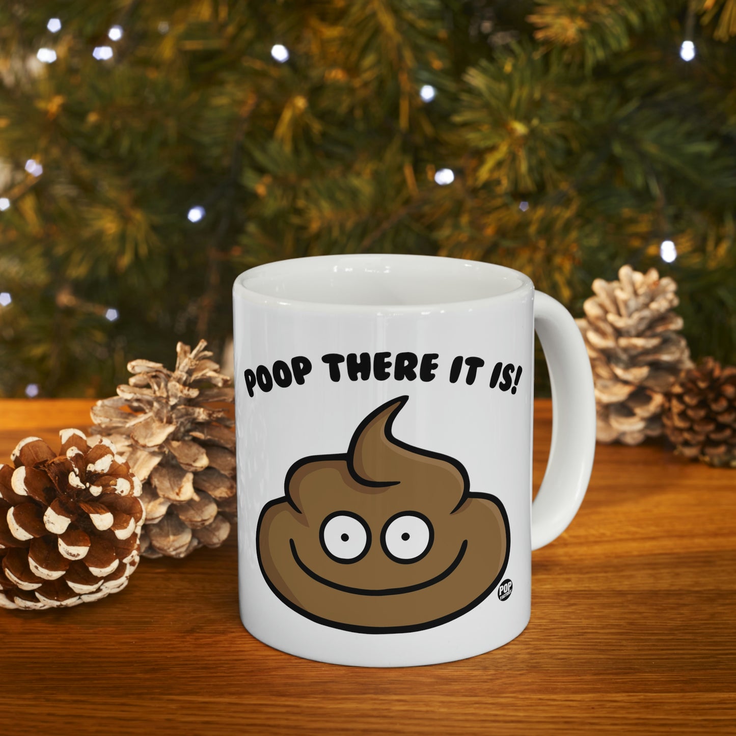 POOP THERE IT IS! COFFEE MUG