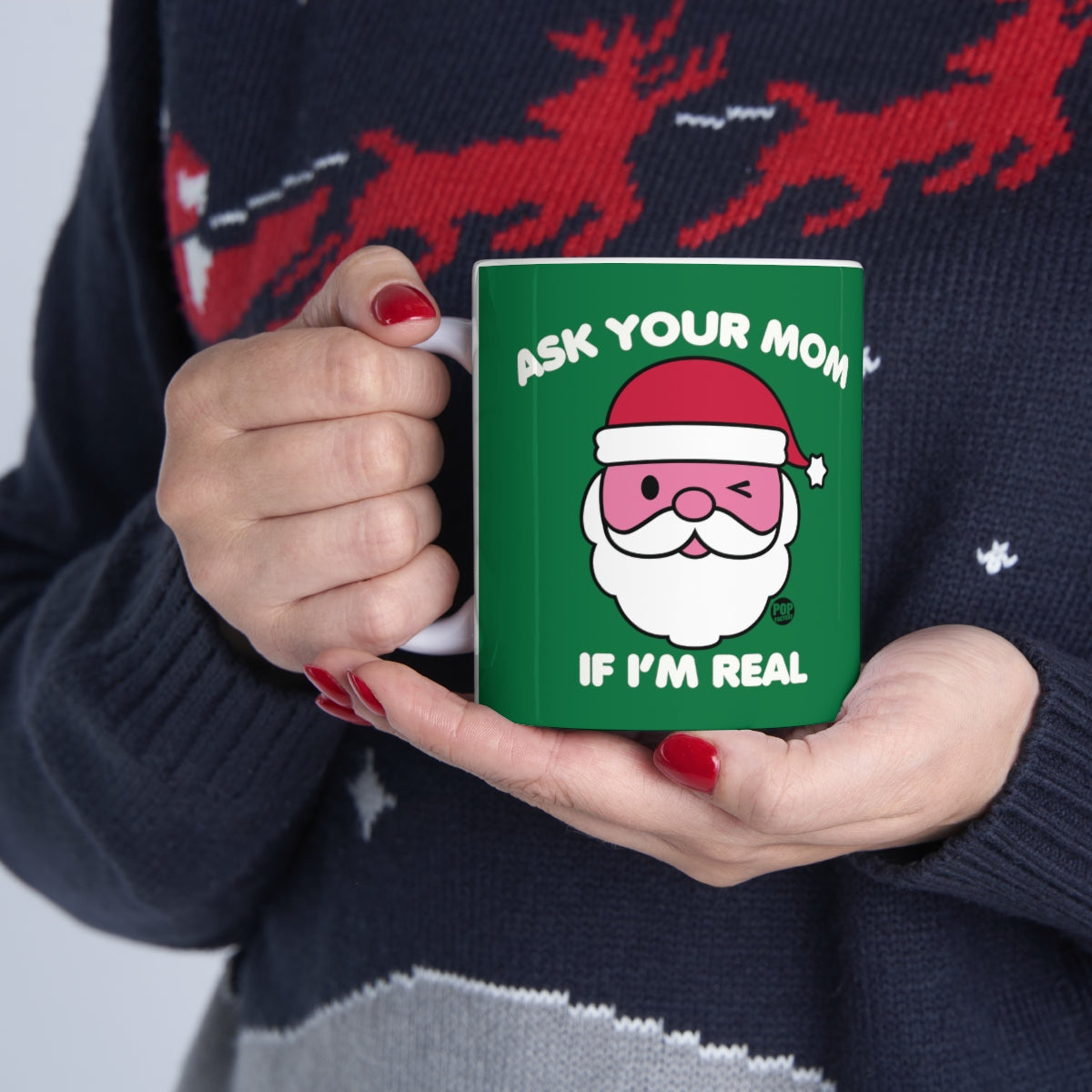 ASK YOUR MOM IF I'M REAL COFFEE MUG