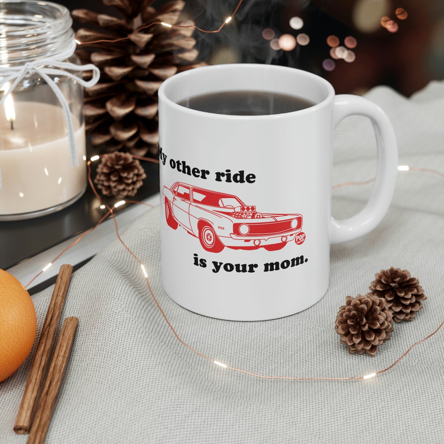 MY OTHER RIDE IS YOUR MOM COFFEE MUG