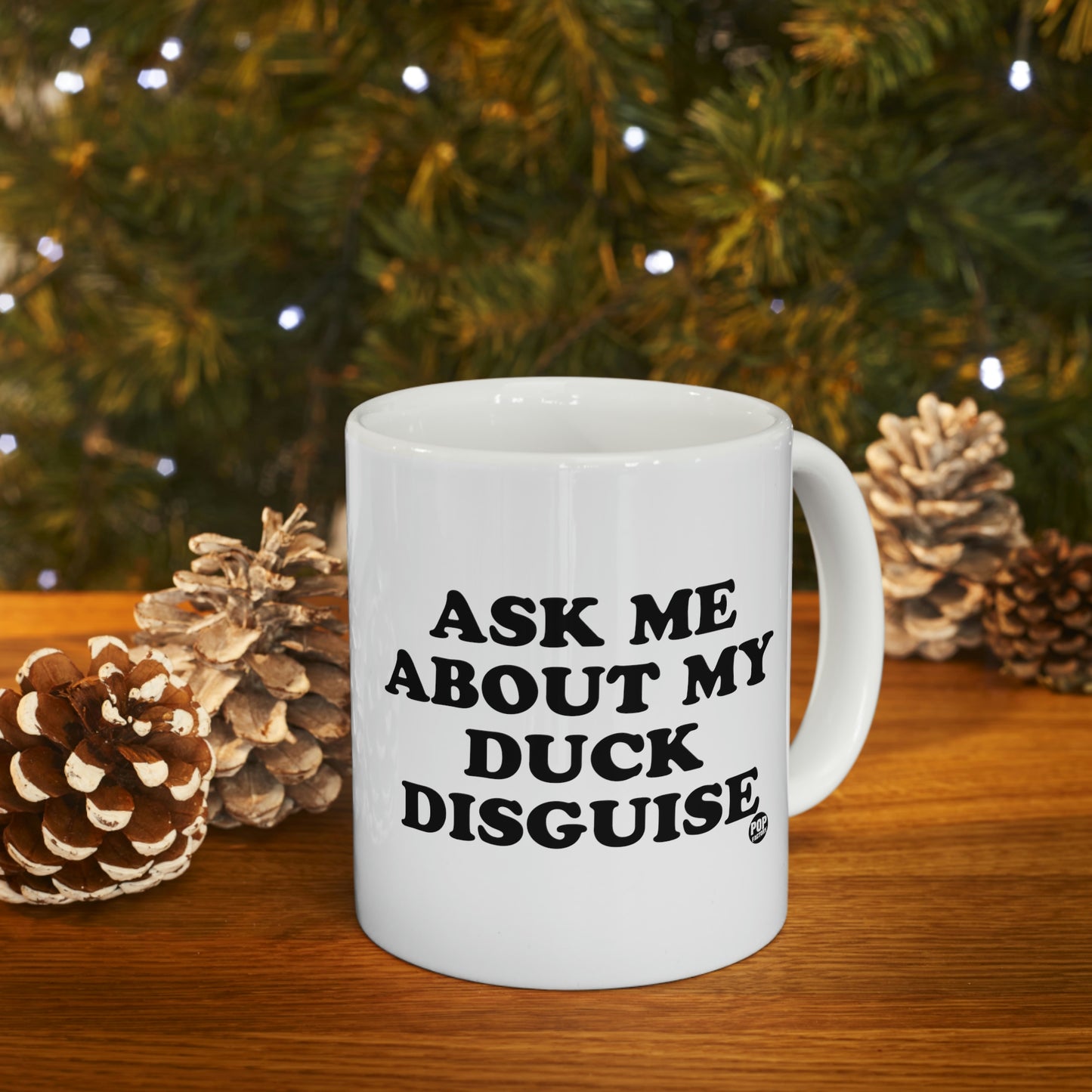 ASK ME ABOUT MY DUCK DISGUISE COFFEE MUG