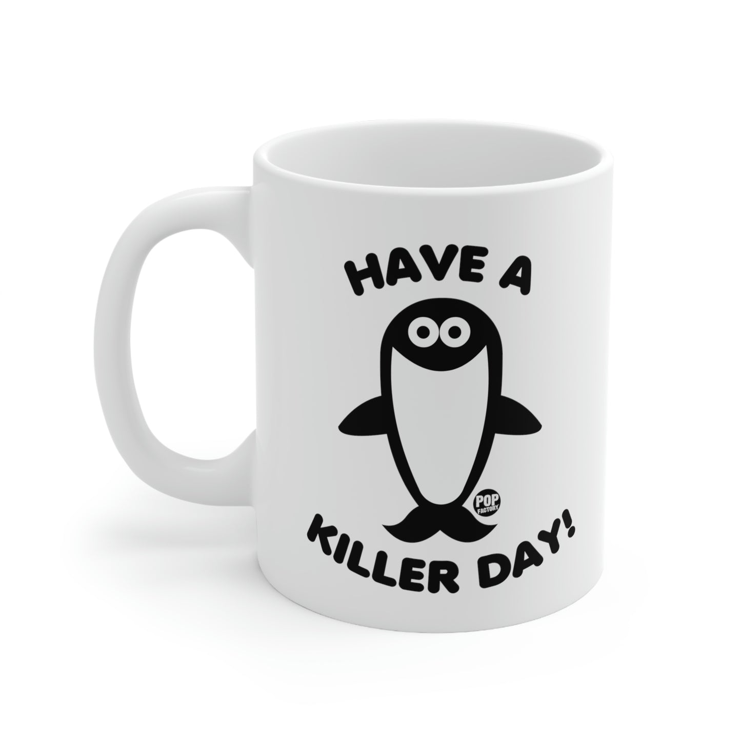 HAVE A KILLER DAY!  ORCA COFFEE MUG