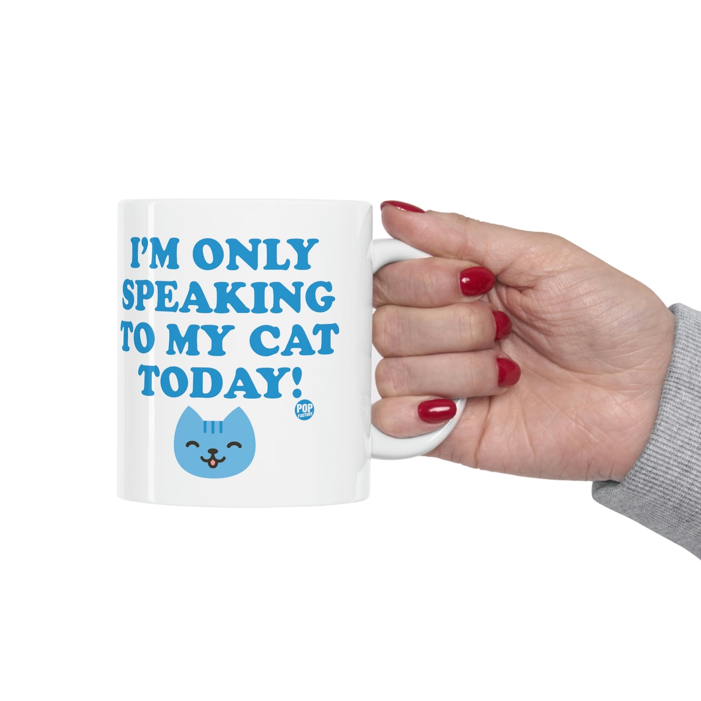 I'M ONLY SPEAKING TO MY CAT TODAY COFFEE MUG