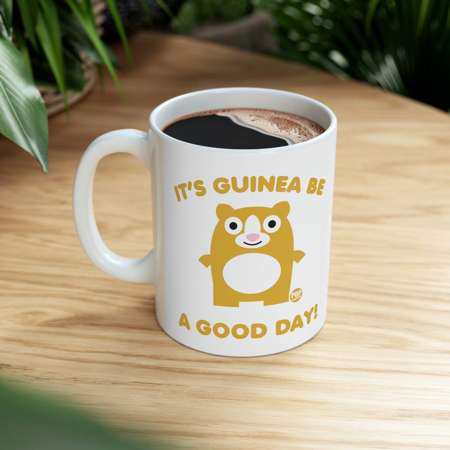 IT'S GUINEA BE A GOOD DAY! COFFEE MUG