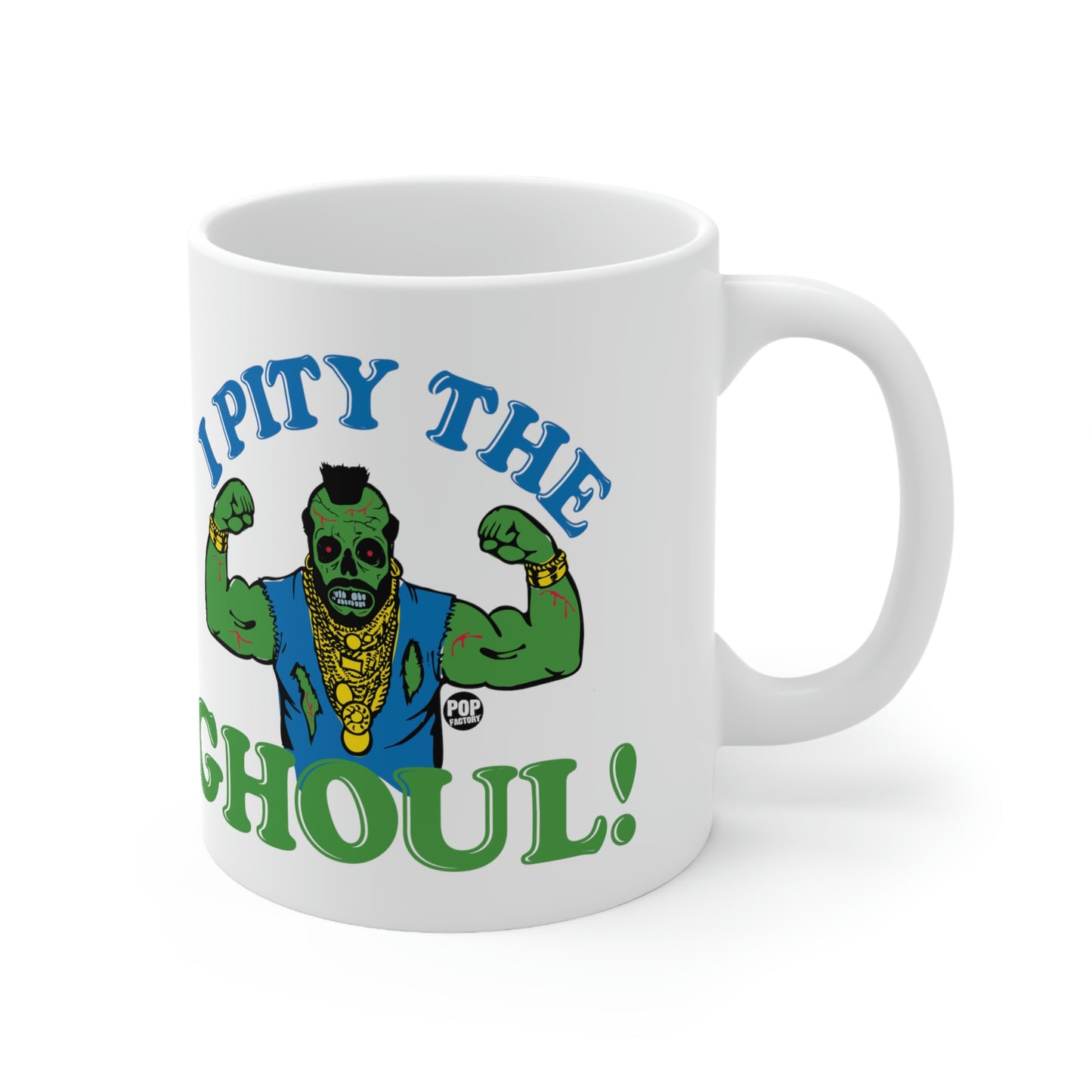 I PITY THE GHOUL MR. T COFFEE MUG