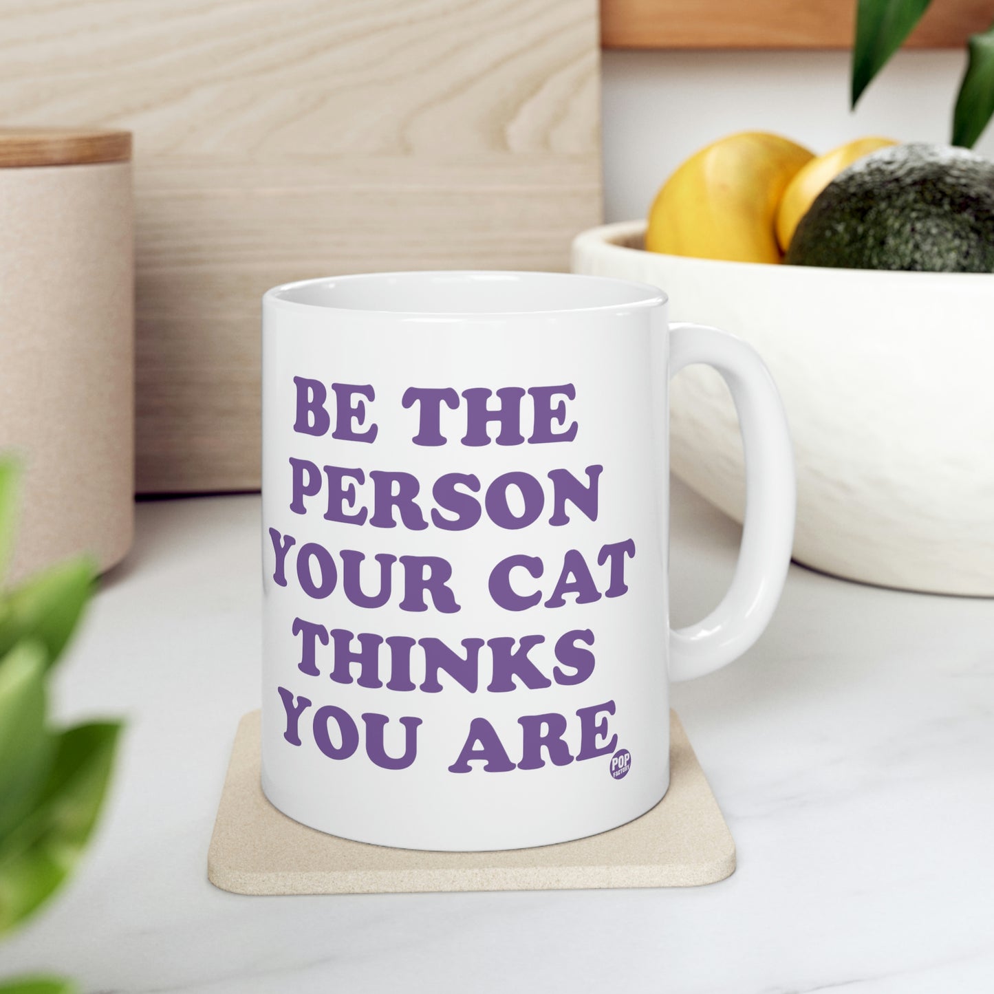 BE THE PERSON YOUR CAT THINKS YOU ARE COFFEE MUG