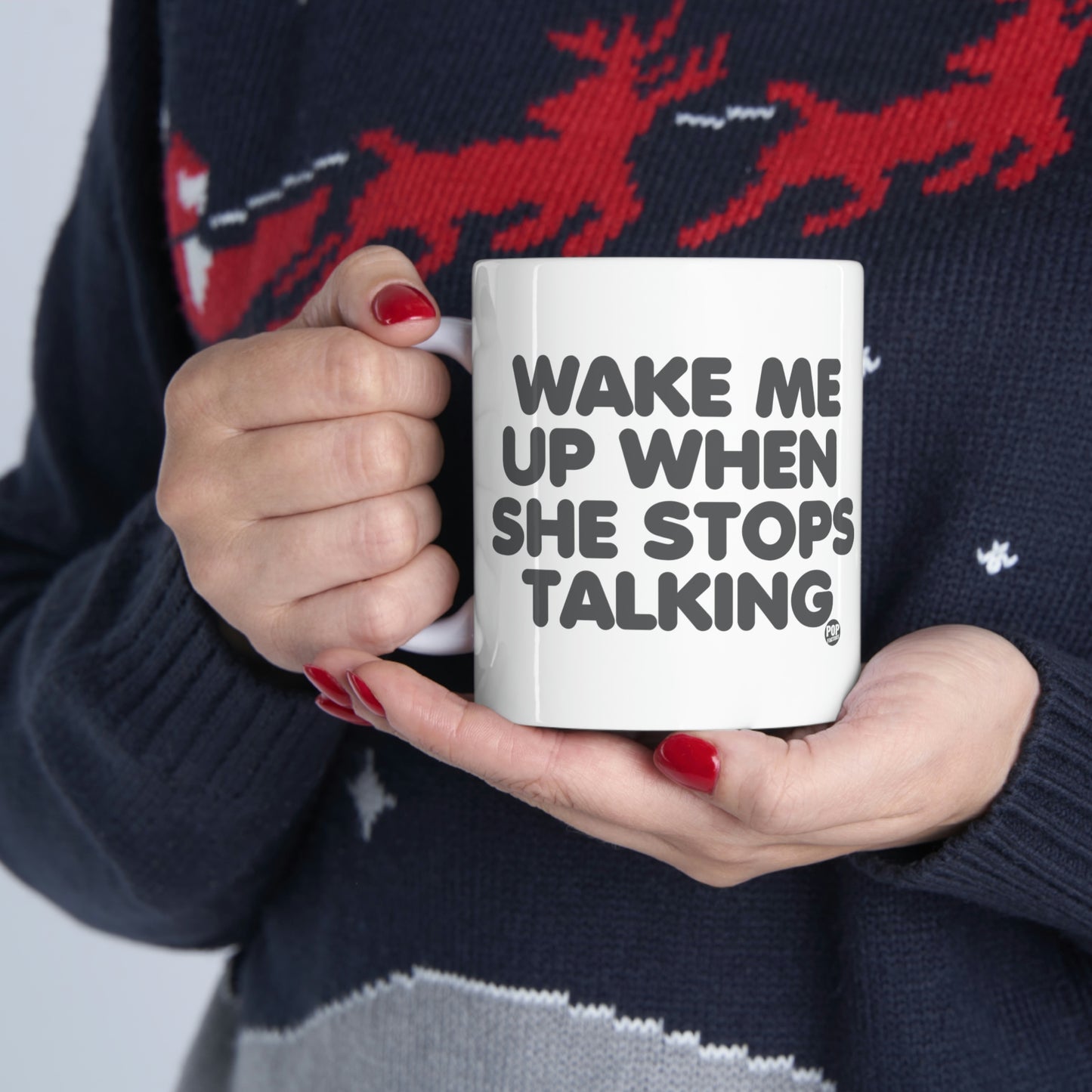 Wake Me When She Stops Talking Mug