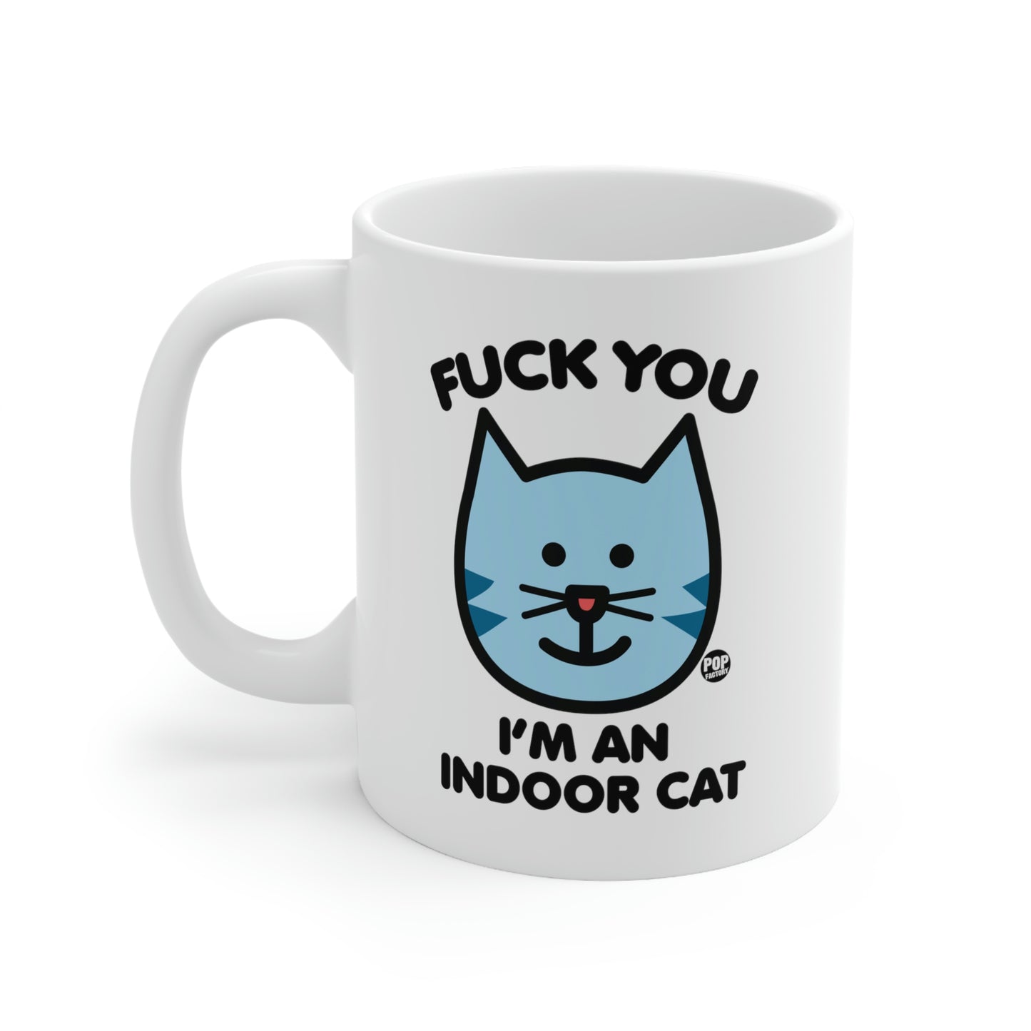 FUCK YOU I'M INDOOR CAT COFFEE MUG