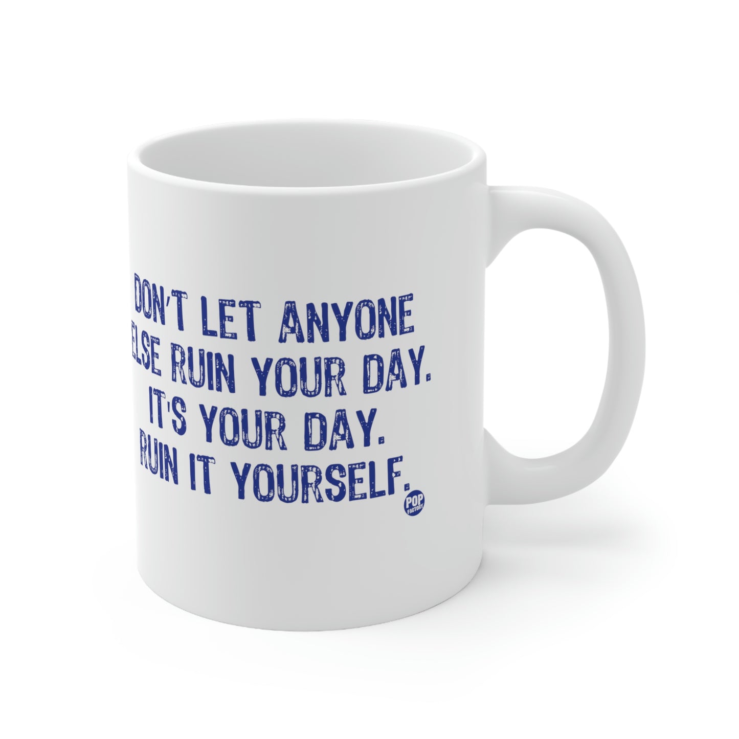 DON'T LET ANYONE RUIN YOUR DAY COFFEE MUG