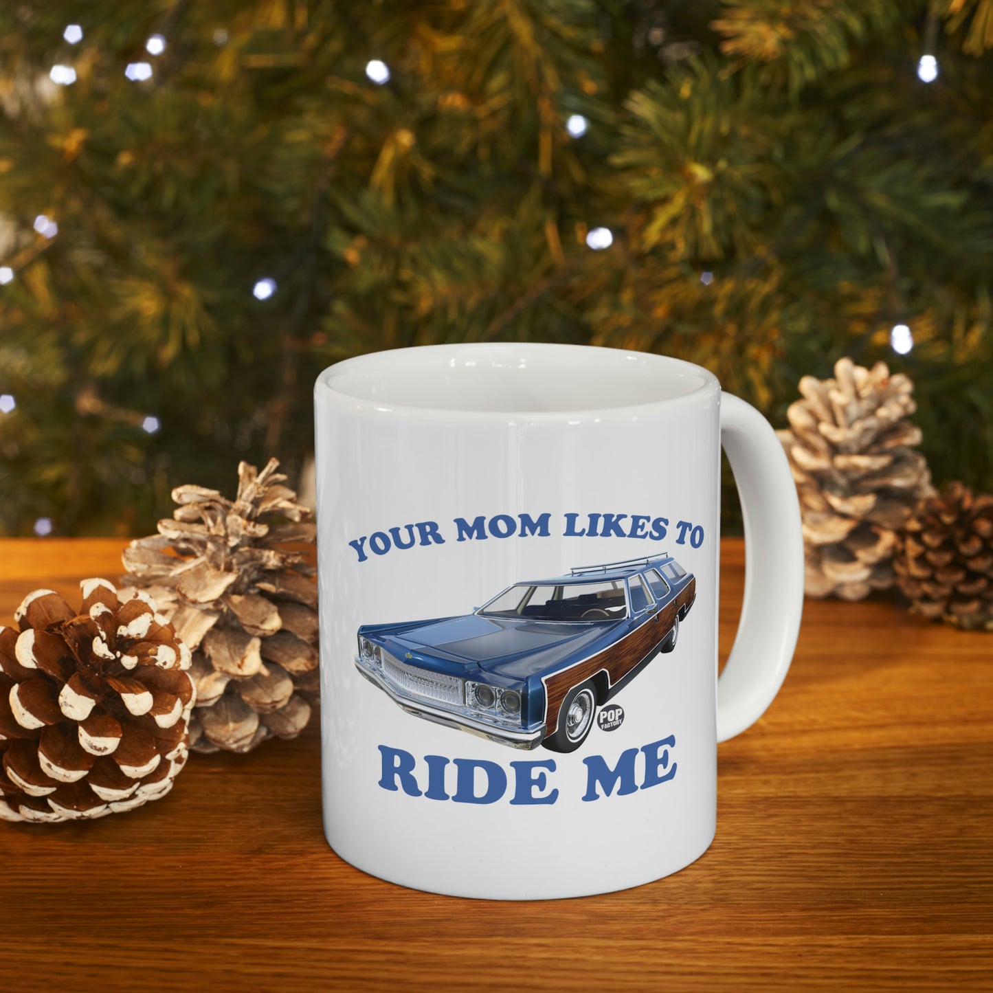 Your Mom Likes To Ride Me Wagon Mug