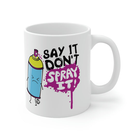 Say It Don't Spray It Mug